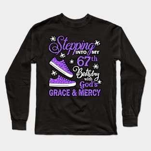 Stepping Into My 67th Birthday With God's Grace & Mercy Bday Long Sleeve T-Shirt